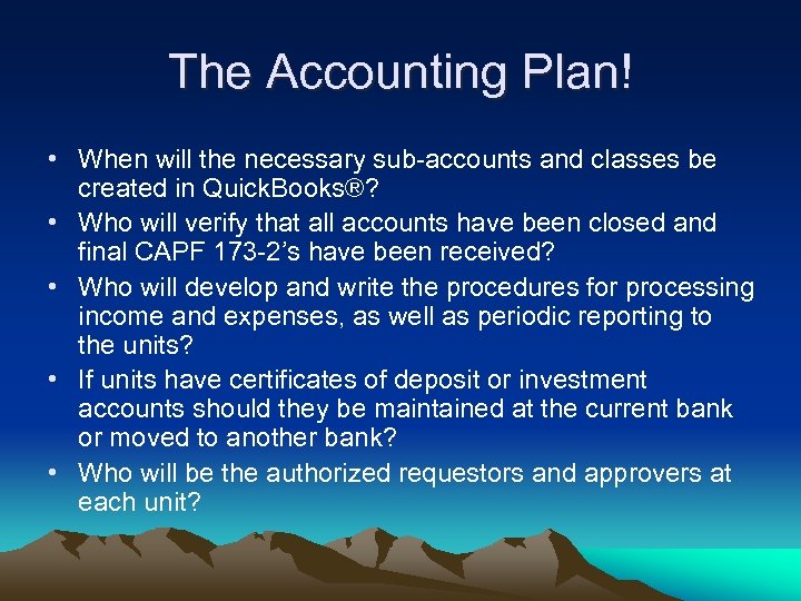The Accounting Plan! • When will the necessary sub-accounts and classes be created in
