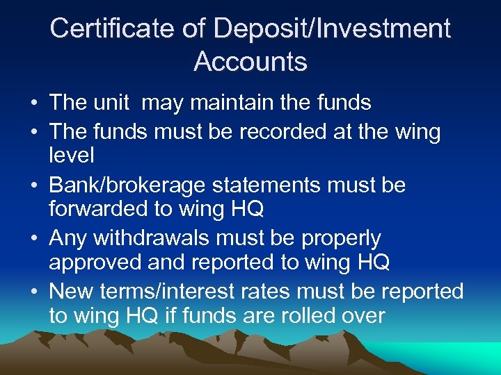 Certificate of Deposit/Investment Accounts • The unit may maintain the funds • The funds