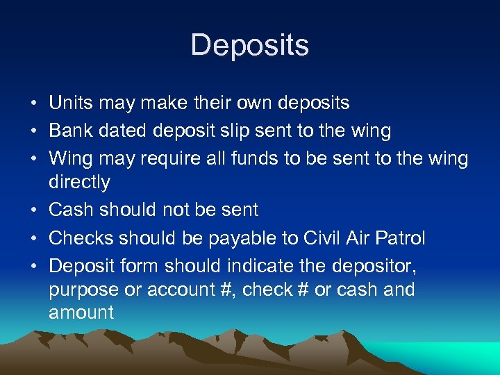 Deposits • Units may make their own deposits • Bank dated deposit slip sent