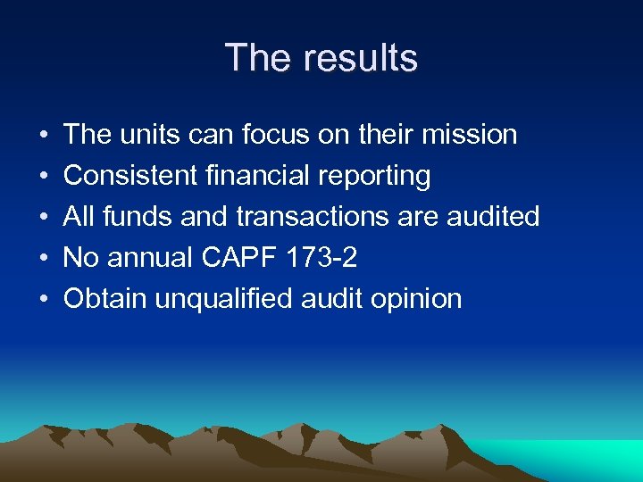 The results • • • The units can focus on their mission Consistent financial
