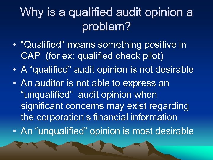 Why is a qualified audit opinion a problem? • “Qualified” means something positive in
