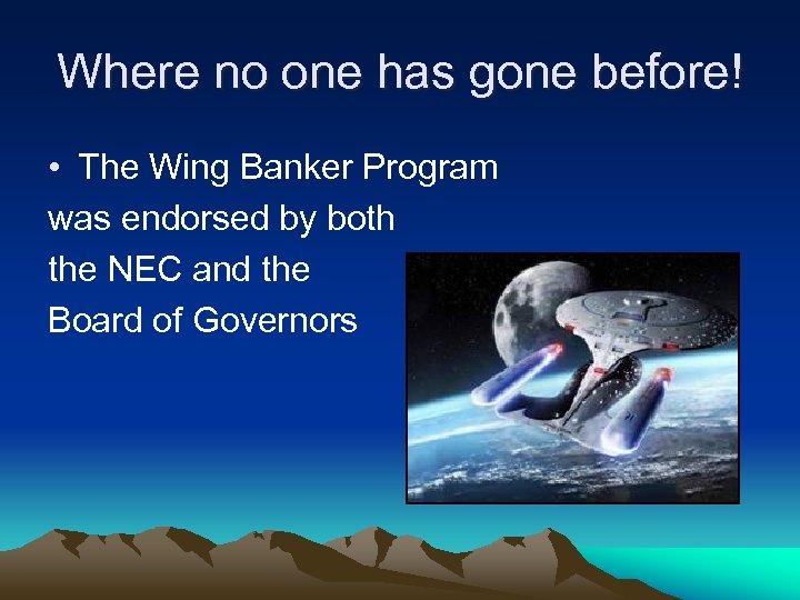 Where no one has gone before! • The Wing Banker Program was endorsed by
