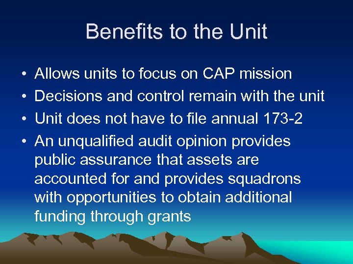 Benefits to the Unit • • Allows units to focus on CAP mission Decisions