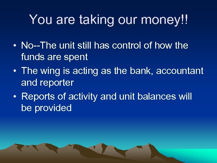 You are taking our money!! • No--The unit still has control of how the