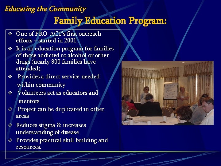 Educating the Community Family Education Program: v One of PRO-ACT’s first outreach v v