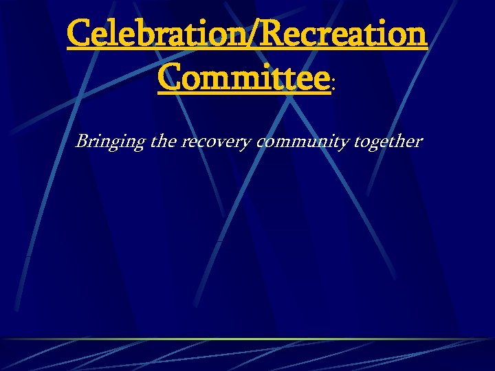 Celebration/Recreation Committee: Bringing the recovery community together 