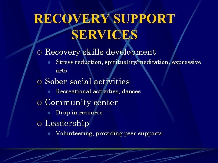 RECOVERY SUPPORT SERVICES ¡ Recovery skills development l ¡ Sober social activities l ¡