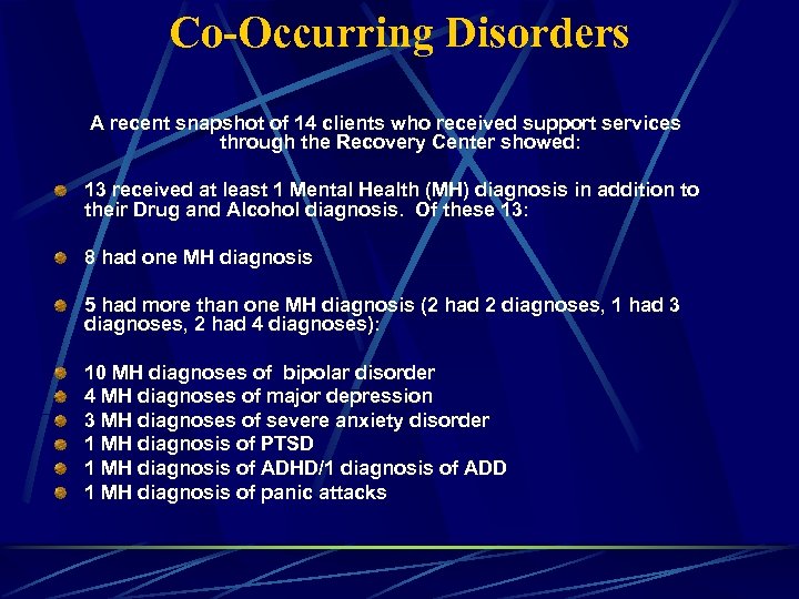 Co-Occurring Disorders A recent snapshot of 14 clients who received support services through the