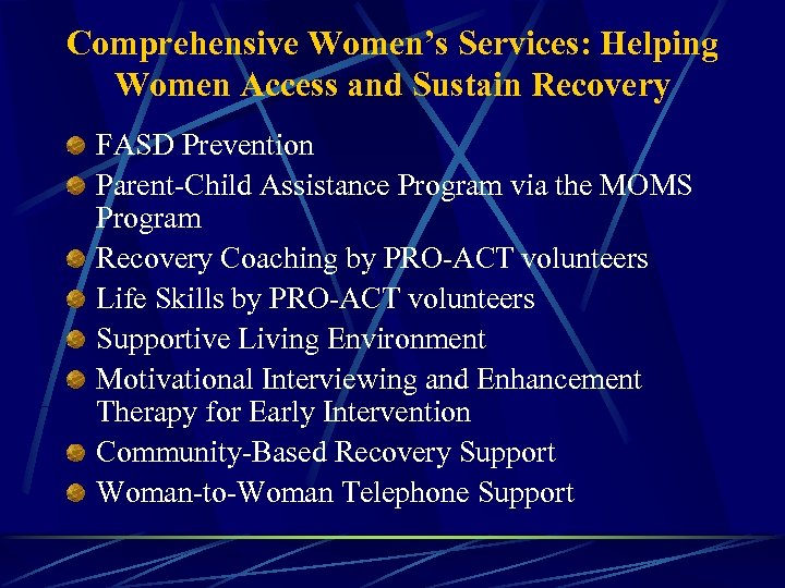 Comprehensive Women’s Services: Helping Women Access and Sustain Recovery FASD Prevention Parent-Child Assistance Program