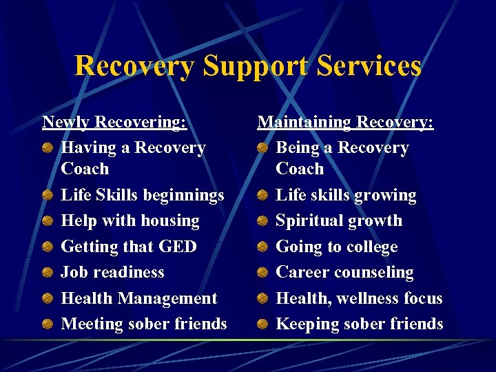 Recovery Support Services Newly Recovering: Having a Recovery Coach Life Skills beginnings Help with