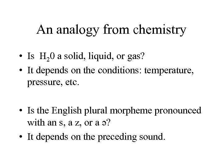 An analogy from chemistry • Is H 20 a solid, liquid, or gas? •