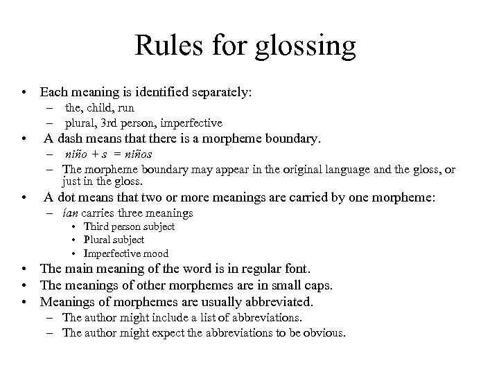 Rules for glossing • Each meaning is identified separately: – the, child, run –