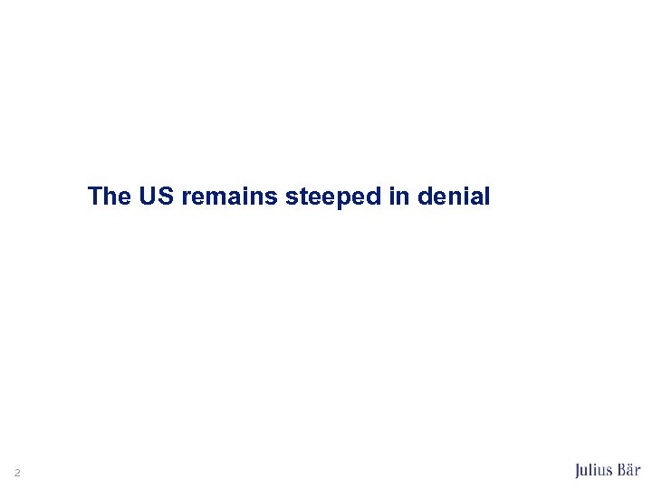 The US remains steeped in denial 2 