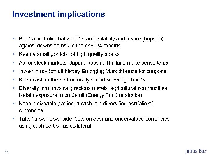 Investment implications § Build a portfolio that would stand volatility and insure (hope to)
