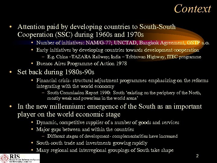 Context • Attention paid by developing countries to South-South Cooperation (SSC) during 1960 s