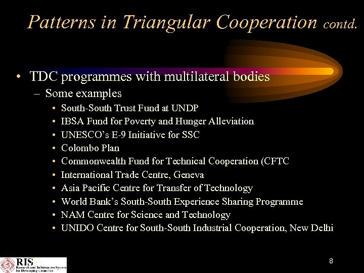 Patterns in Triangular Cooperation contd. • TDC programmes with multilateral bodies – Some examples