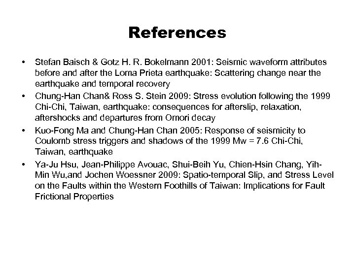 References • • Stefan Baisch & Gotz H. R. Bokelmann 2001: Seismic waveform attributes