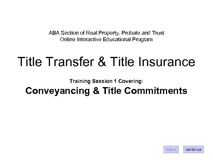 ABA Section of Real Property, Probate and Trust Online Interactive Educational Program Title Transfer