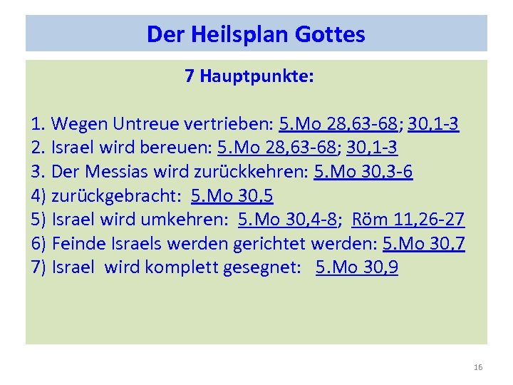 Der Heilsplan Gottes 7 Hauptpunkte: 1. Wegen Untreue vertrieben: 5. Mo 28, 63 -68;