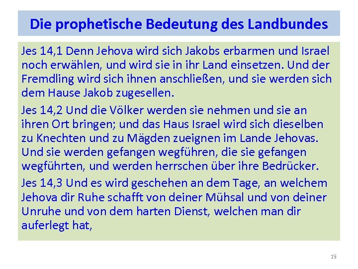 Die prophetische Bedeutung des Landbundes Jes 14, 1 Denn Jehova wird sich Jakobs erbarmen