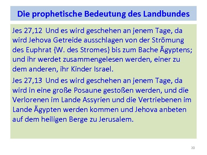 Die prophetische Bedeutung des Landbundes Jes 27, 12 Und es wird geschehen an jenem