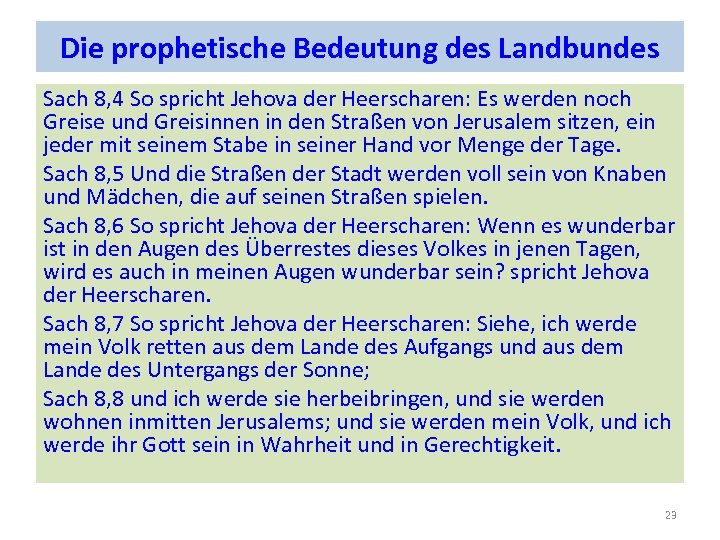 Die prophetische Bedeutung des Landbundes Sach 8, 4 So spricht Jehova der Heerscharen: Es