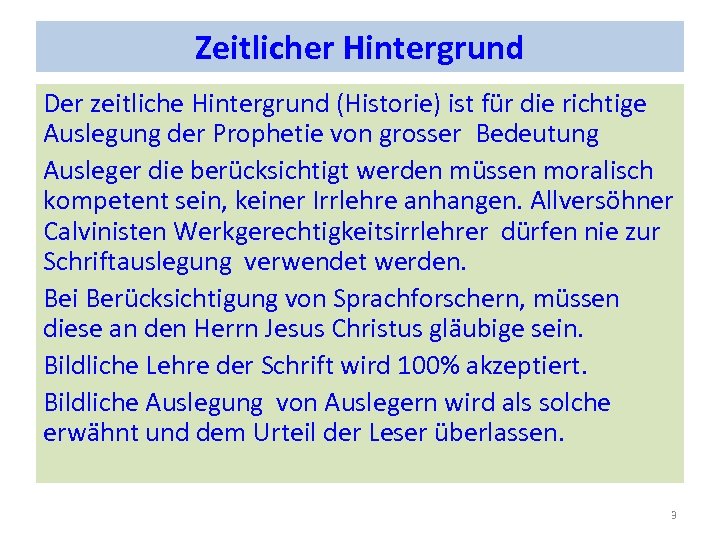 Zeitlicher Hintergrund Der zeitliche Hintergrund (Historie) ist für die richtige Auslegung der Prophetie von