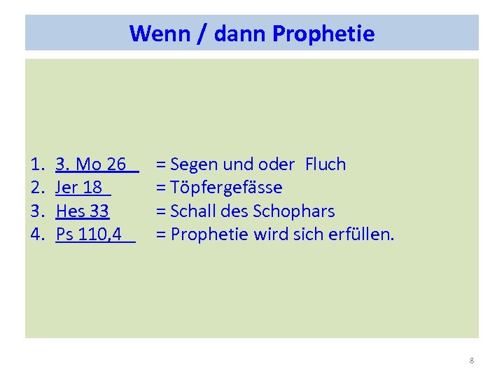 Wenn / dann Prophetie 1. 2. 3. 4. 3. Mo 26 Jer 18 Hes