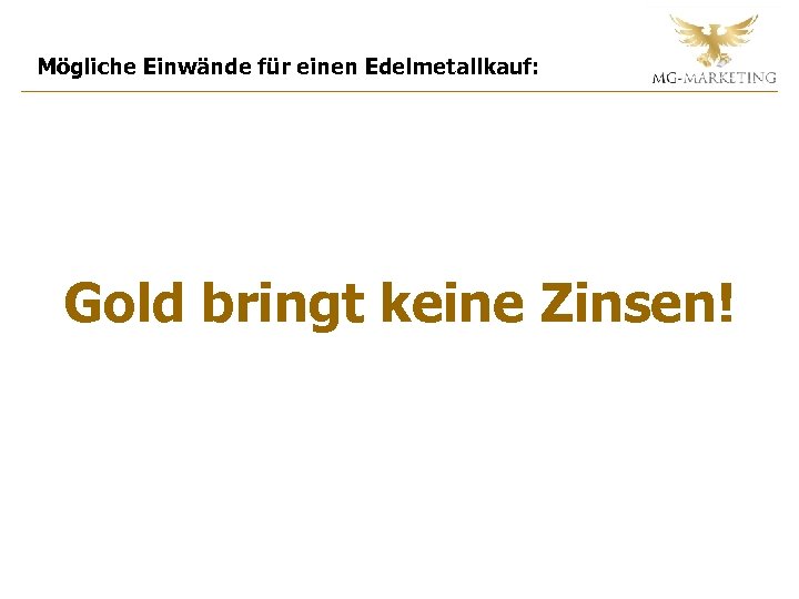 Mögliche Einwände für einen Edelmetallkauf: Gold bringt keine Zinsen! 