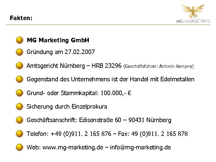 Fakten: MG Marketing Gmb. H Gründung am 27. 02. 2007 Amtsgericht Nürnberg – HRB