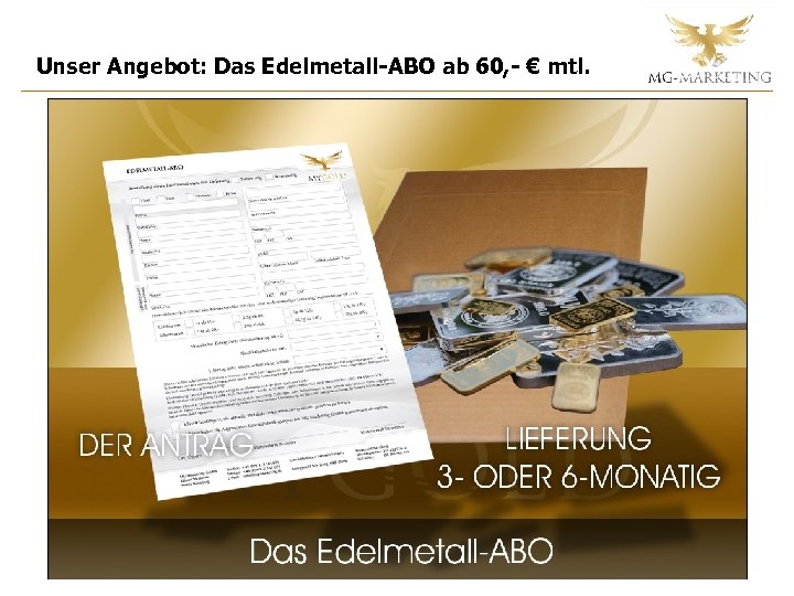 Unser Angebot: Das Edelmetall-ABO ab 60, - € mtl. 