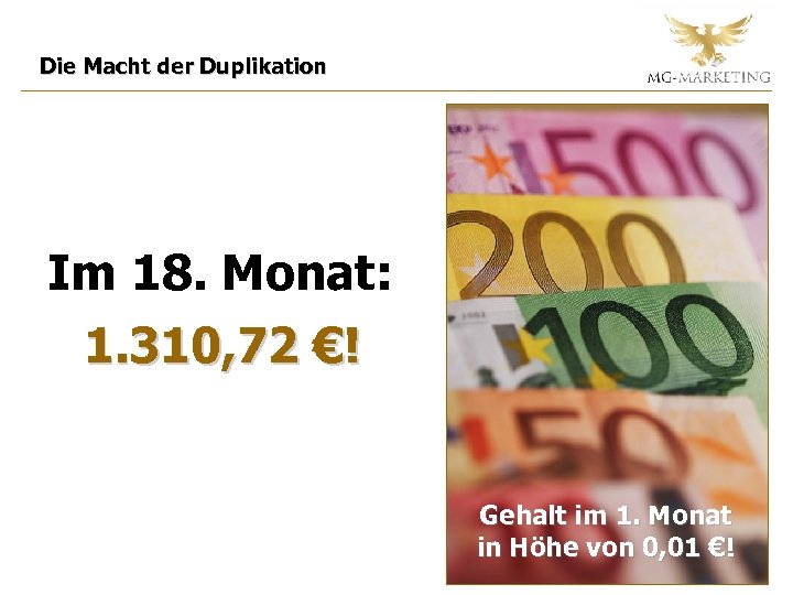 Die Macht der Duplikation Im 18. Monat: 1. 310, 72 €! Gehalt im 1.