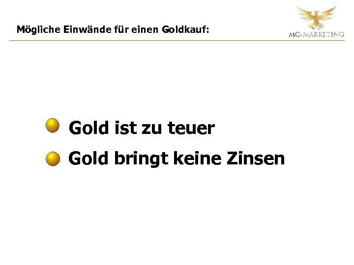 Mögliche Einwände für einen Goldkauf: Gold ist zu teuer Gold bringt keine Zinsen 