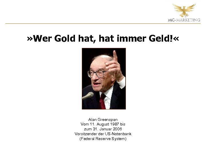 » Wer Gold hat, hat immer Geld! « Alan Greenspan Vom 11. August 1987