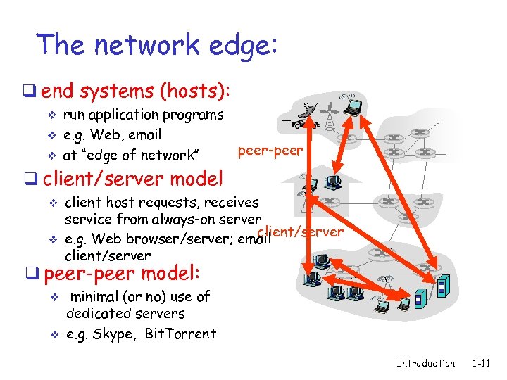The network edge: q end systems (hosts): v v v run application programs e.