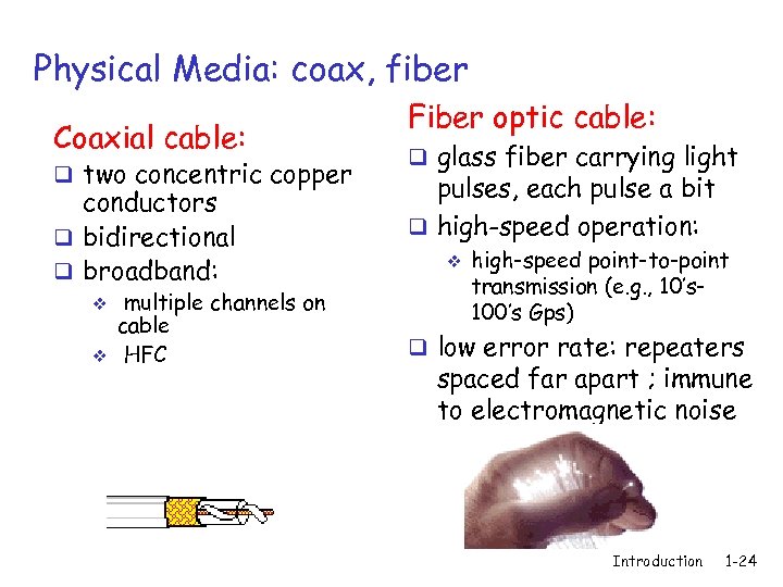 Physical Media: coax, fiber Coaxial cable: q two concentric copper conductors q bidirectional q