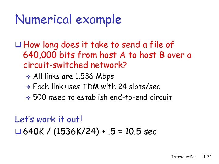 Numerical example q How long does it take to send a file of 640,
