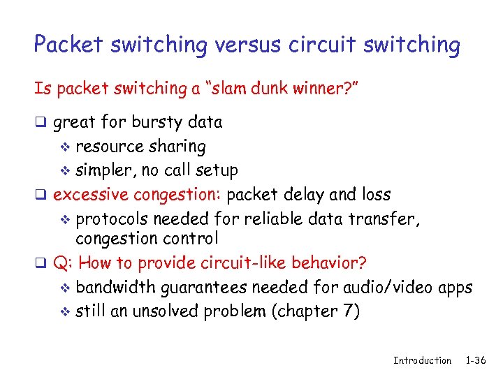 Packet switching versus circuit switching Is packet switching a “slam dunk winner? ” q