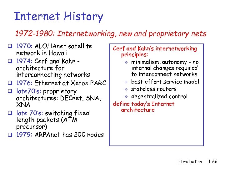 Internet History 1972 -1980: Internetworking, new and proprietary nets q 1970: ALOHAnet satellite q
