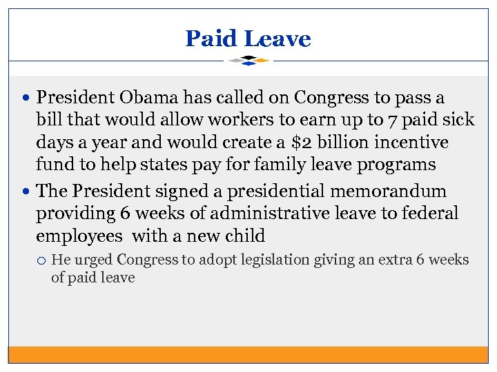 Paid Leave President Obama has called on Congress to pass a bill that would