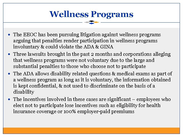 Wellness Programs The EEOC has been pursuing litigation against wellness programs arguing that penalties