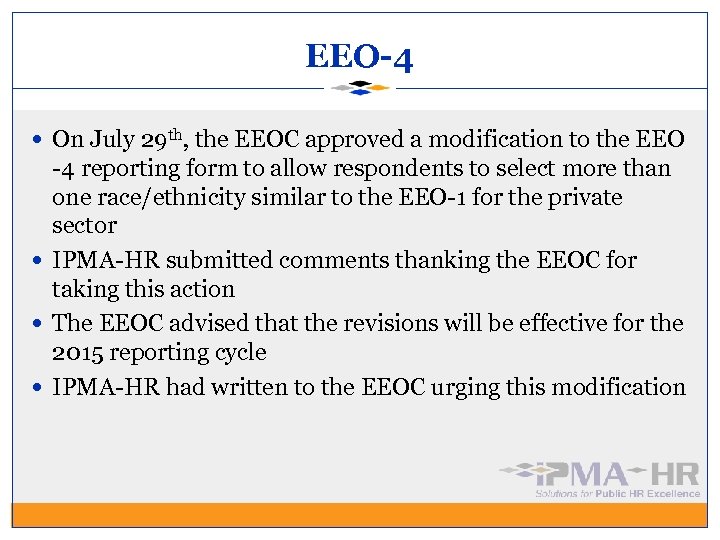 EEO-4 On July 29 th, the EEOC approved a modification to the EEO -4