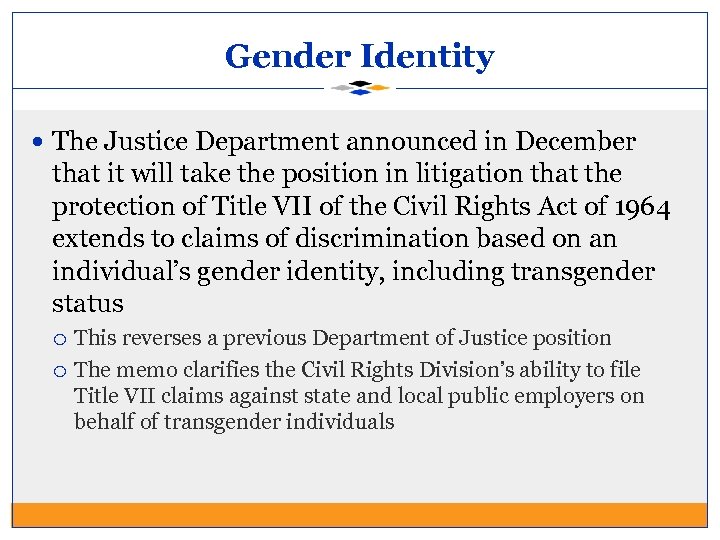 Gender Identity The Justice Department announced in December that it will take the position