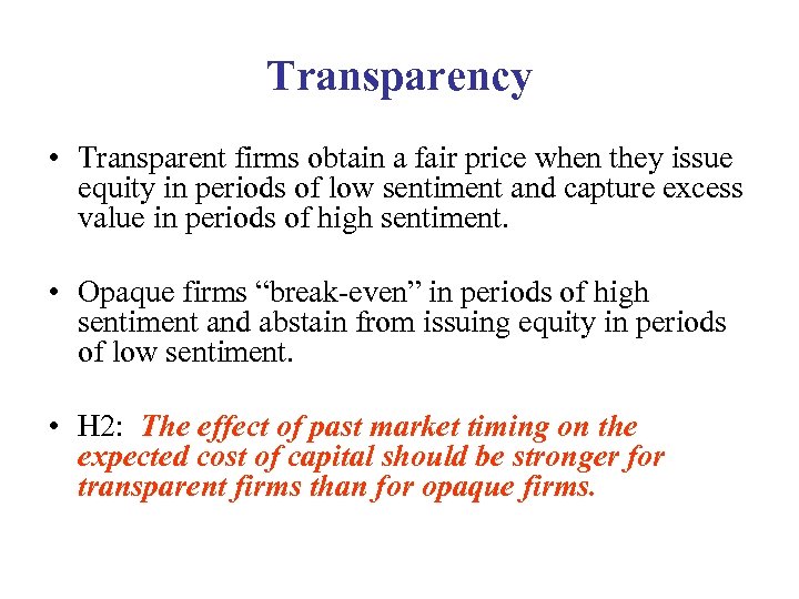 Transparency • Transparent firms obtain a fair price when they issue equity in periods
