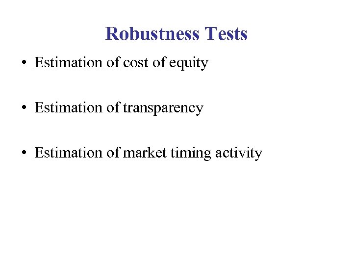 Robustness Tests • Estimation of cost of equity • Estimation of transparency • Estimation