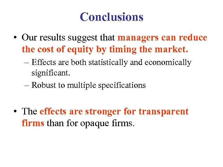 Conclusions • Our results suggest that managers can reduce the cost of equity by