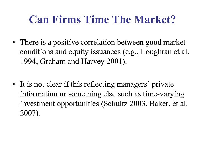 Can Firms Time The Market? • There is a positive correlation between good market