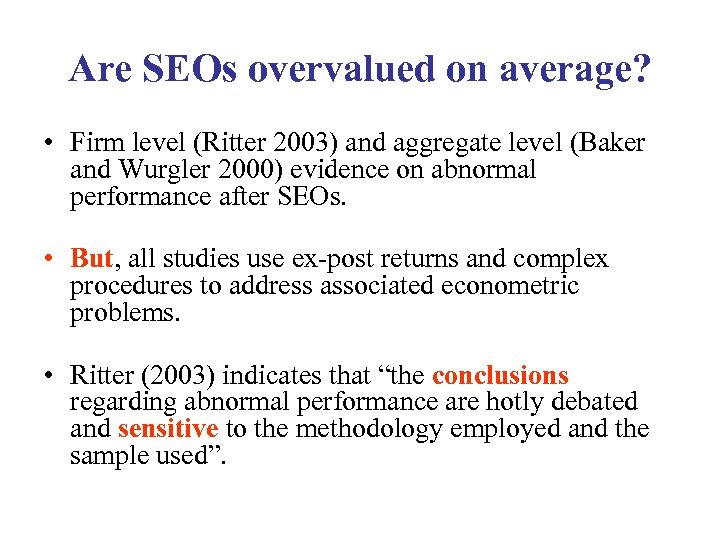 Are SEOs overvalued on average? • Firm level (Ritter 2003) and aggregate level (Baker