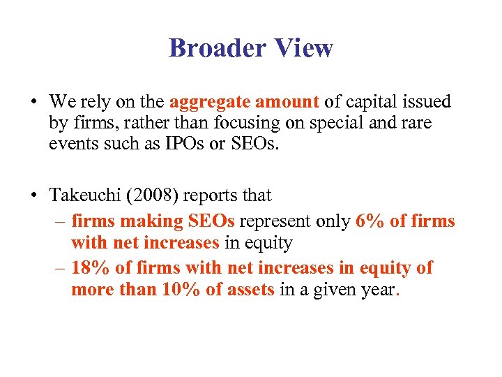 Broader View • We rely on the aggregate amount of capital issued by firms,