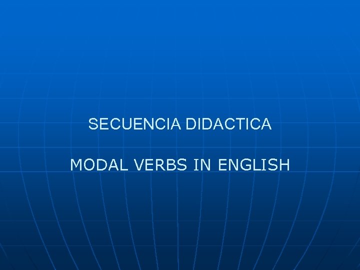 SECUENCIA DIDACTICA MODAL VERBS IN ENGLISH 